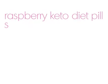 raspberry keto diet pills