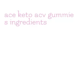 ace keto acv gummies ingredients