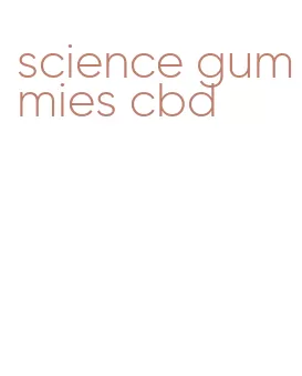 science gummies cbd