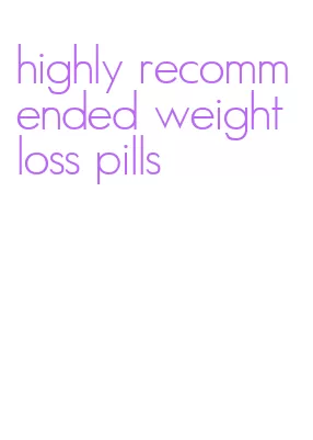 highly recommended weight loss pills