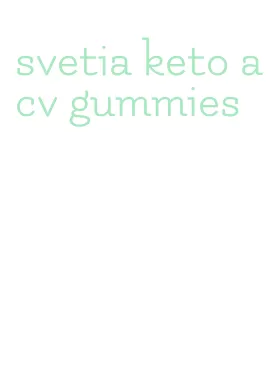 svetia keto acv gummies