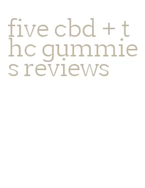 five cbd + thc gummies reviews