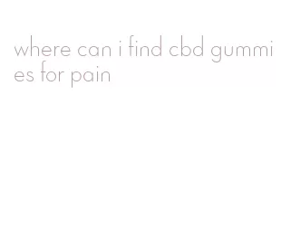 where can i find cbd gummies for pain