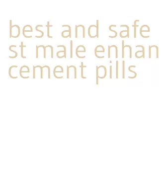 best and safest male enhancement pills