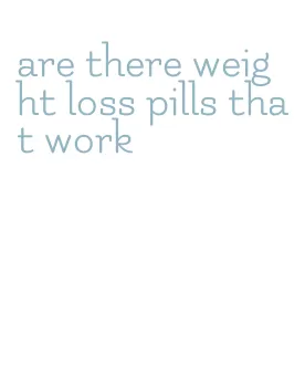 are there weight loss pills that work