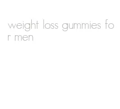 weight loss gummies for men