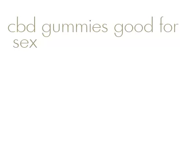 cbd gummies good for sex