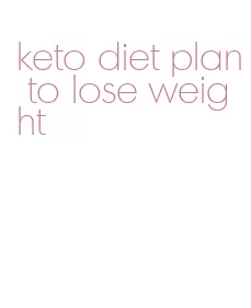 keto diet plan to lose weight