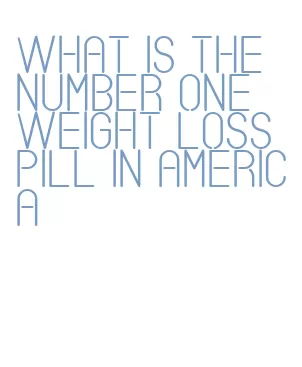 what is the number one weight loss pill in america