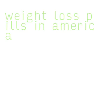 weight loss pills in america