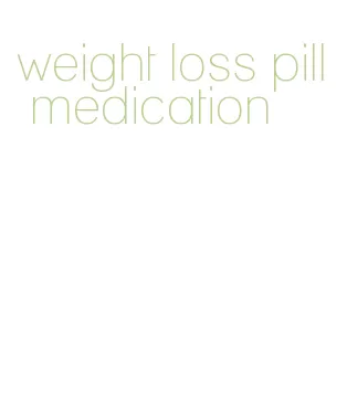 weight loss pill medication