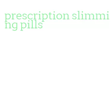 prescription slimming pills