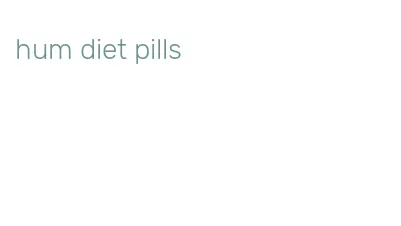 hum diet pills