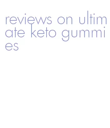 reviews on ultimate keto gummies