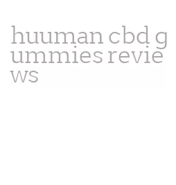 huuman cbd gummies reviews