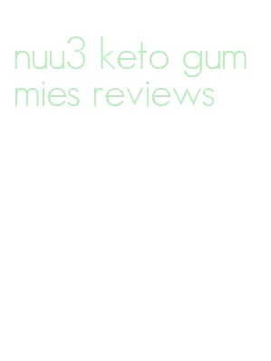 nuu3 keto gummies reviews