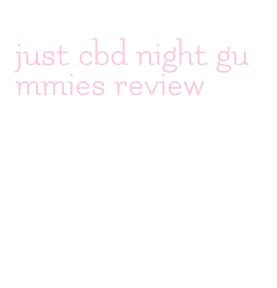 just cbd night gummies review