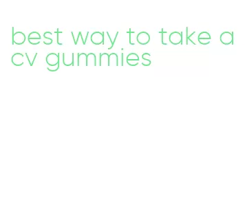 best way to take acv gummies