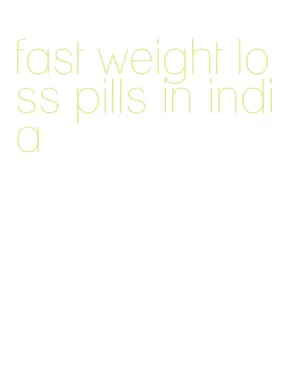 fast weight loss pills in india