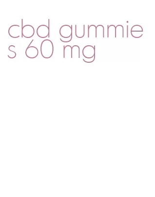 cbd gummies 60 mg