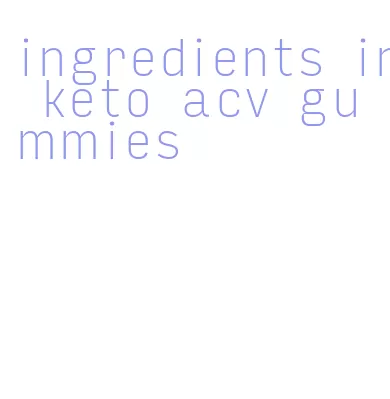 ingredients in keto acv gummies