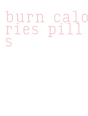 burn calories pills