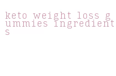 keto weight loss gummies ingredients