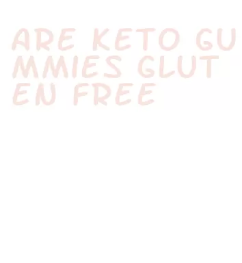 are keto gummies gluten free