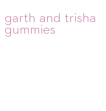 garth and trisha gummies