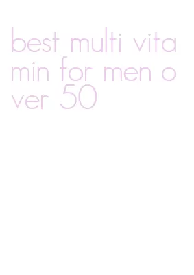 best multi vitamin for men over 50