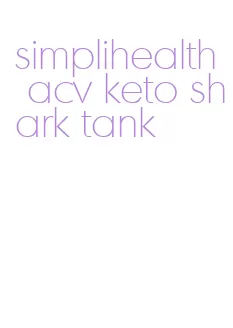 simplihealth acv keto shark tank