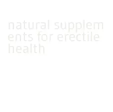 natural supplements for erectile health