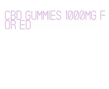 cbd gummies 1000mg for ed