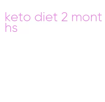 keto diet 2 months