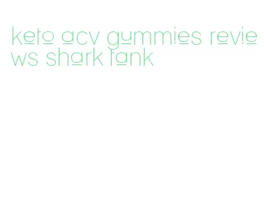 keto acv gummies reviews shark tank