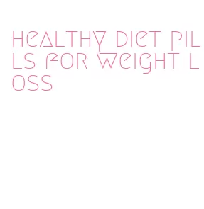 healthy diet pills for weight loss