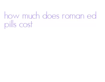 how much does roman ed pills cost