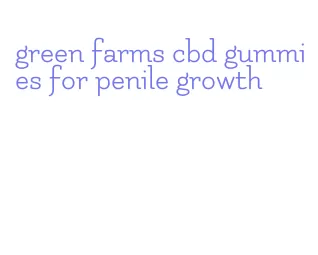 green farms cbd gummies for penile growth