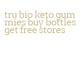 tru bio keto gummies buy bottles get free stores