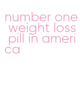 number one weight loss pill in america