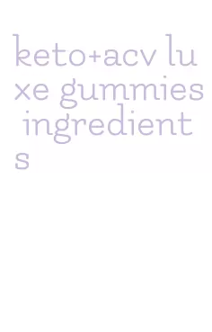 keto+acv luxe gummies ingredients