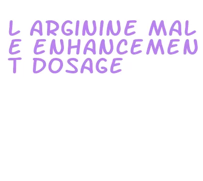 l arginine male enhancement dosage