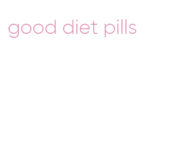 good diet pills