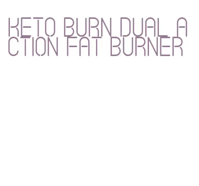 keto burn dual action fat burner