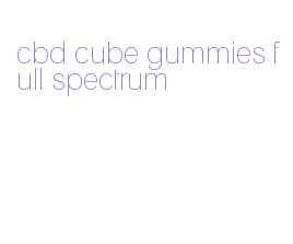 cbd cube gummies full spectrum