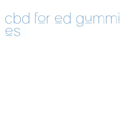 cbd for ed gummies