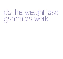 do the weight loss gummies work