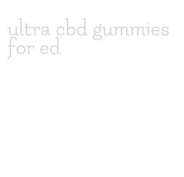 ultra cbd gummies for ed