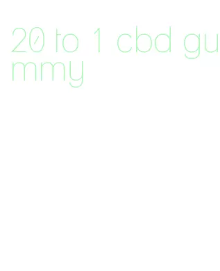 20 to 1 cbd gummy