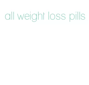 all weight loss pills